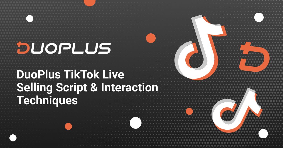 Cover for DuoPlus TikTok Live Selling Script & Interaction Techniques: Boost Engagement with These Proven Tips