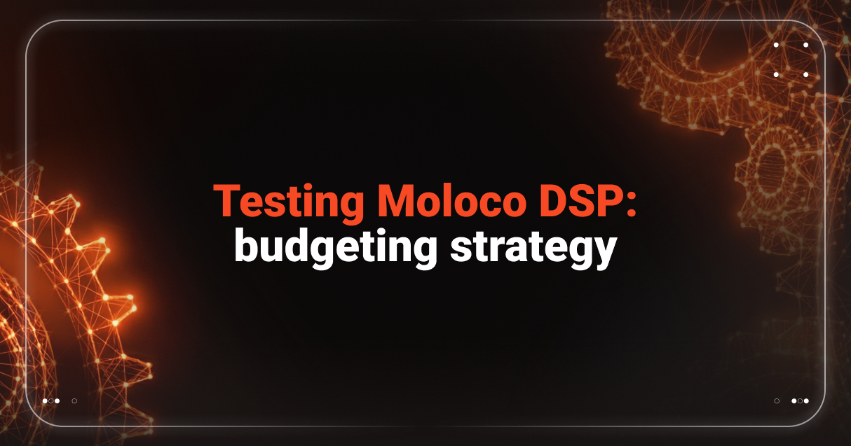 Cover for Testing Moloco DSP: budgeting strategy