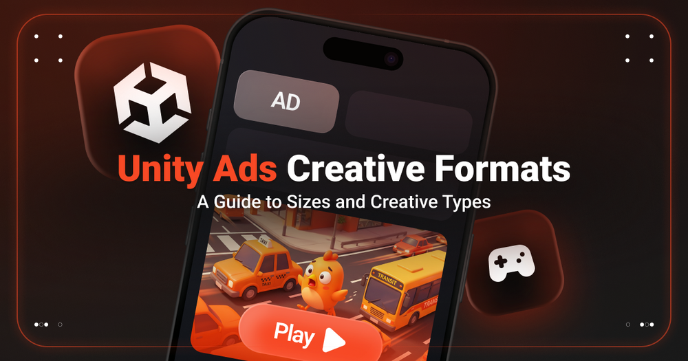 Unity Ads Creative Formats: A Guide to Sizes and Creative Types for a Quick Launch