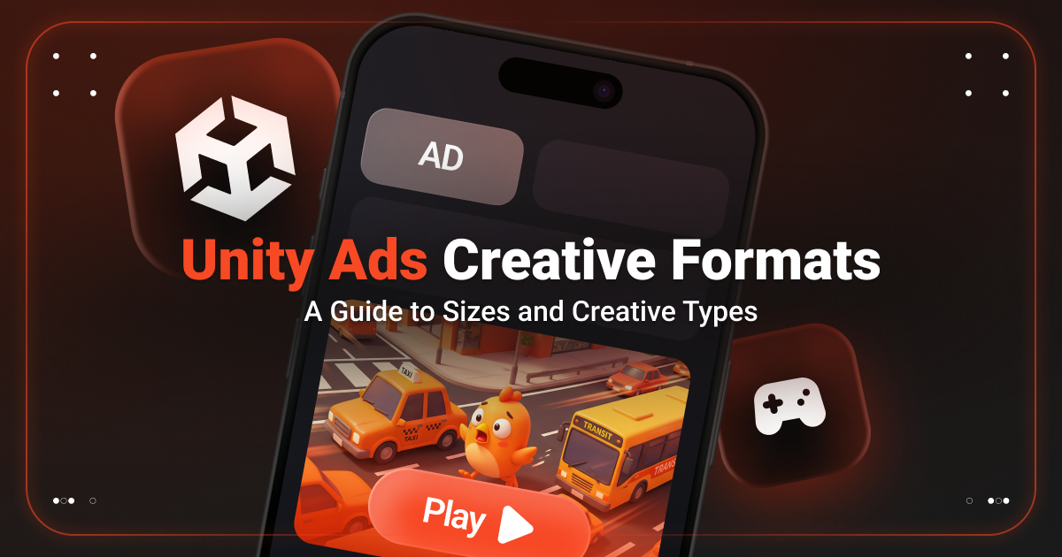 Cover for Unity Ads Creative Formats: A Guide to Sizes and Creative Types for a Quick Launch